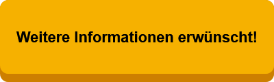 Weitere Informationen erwünscht!